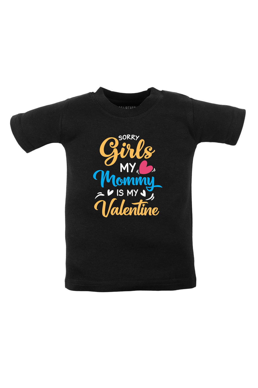 Sorry  Girls Mommy Is My Valentine Kids T Shirt