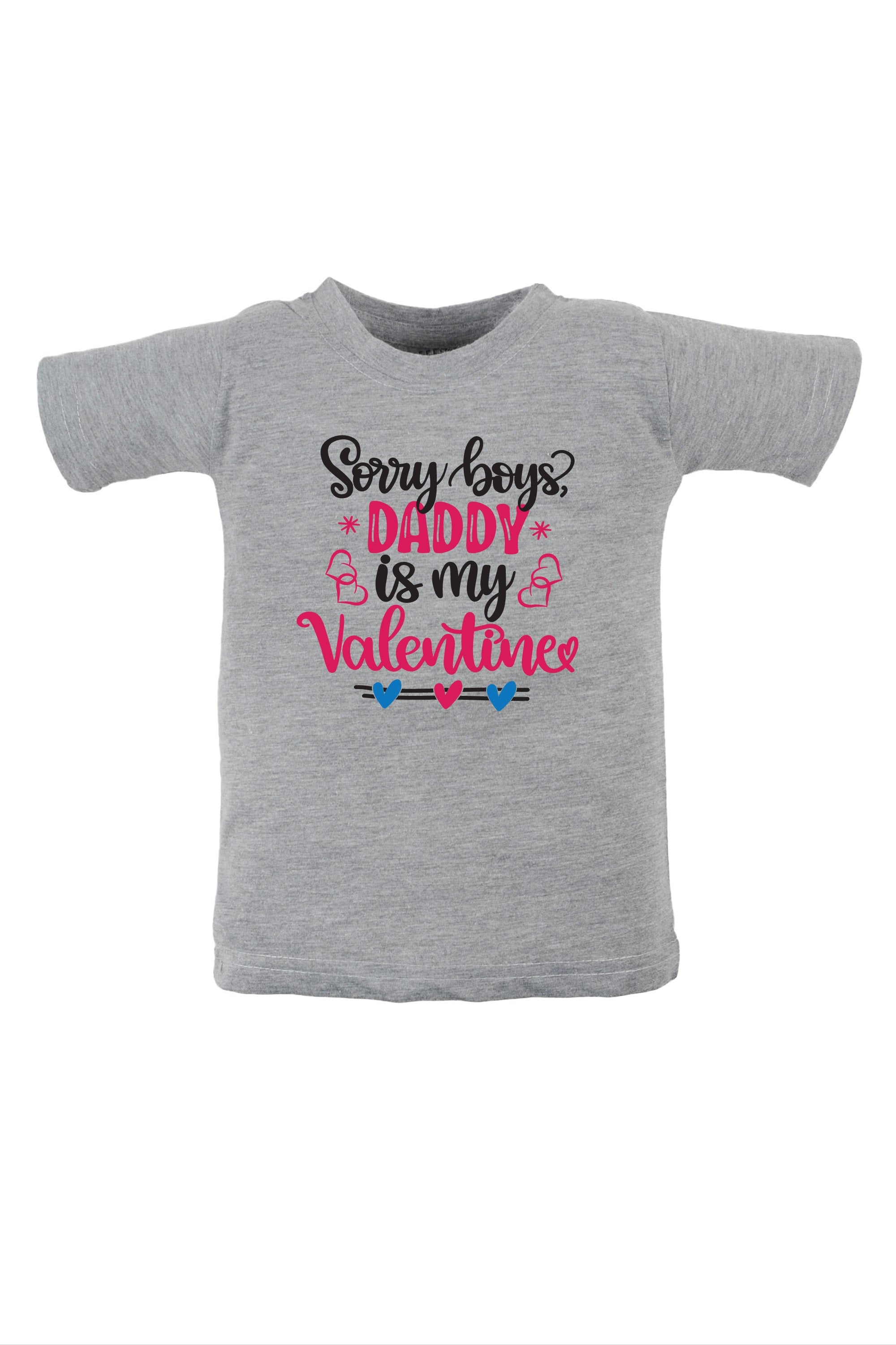 Sorry Boys Daddy Is My Valentine Kids T Shirt
