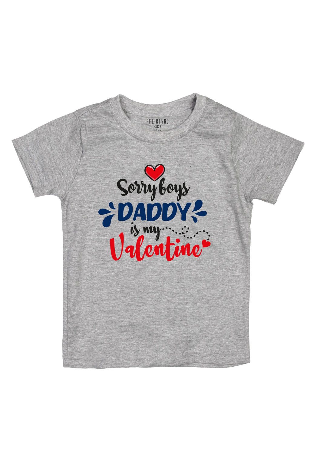 Sorry Boys Daddy Is My Valentine Kids T Shirt