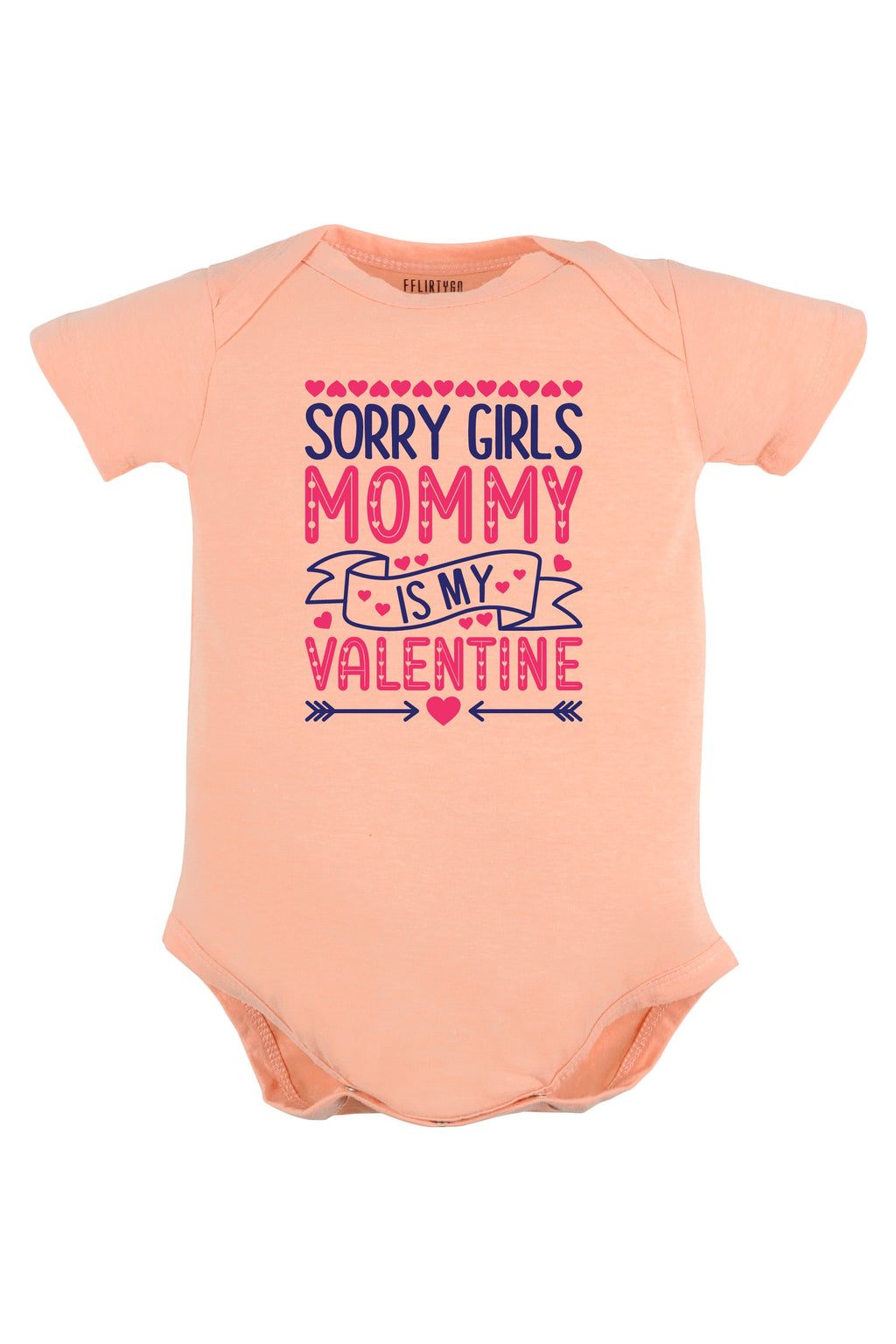 Sorry Girls Mommy Is My Valentine Baby Romper | Onesies