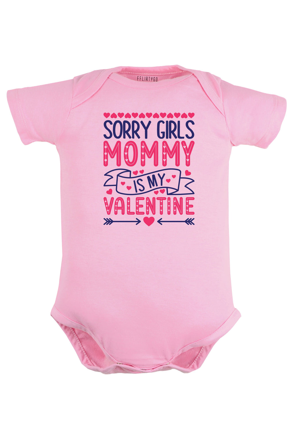 Sorry Girls Mommy Is My Valentine Baby Romper | Onesies