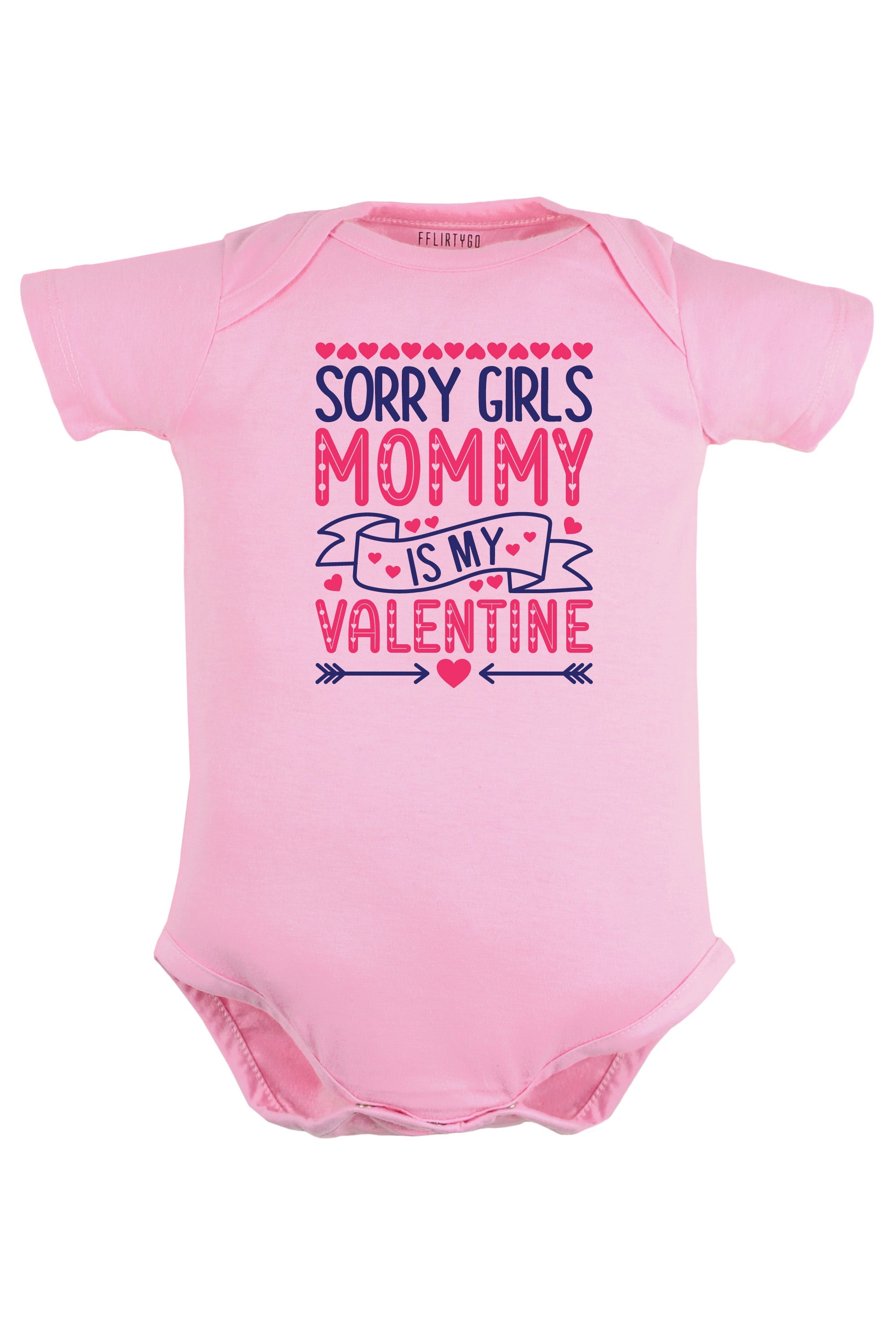 Sorry Girls Mommy Is My Valentine Baby Romper | Onesies