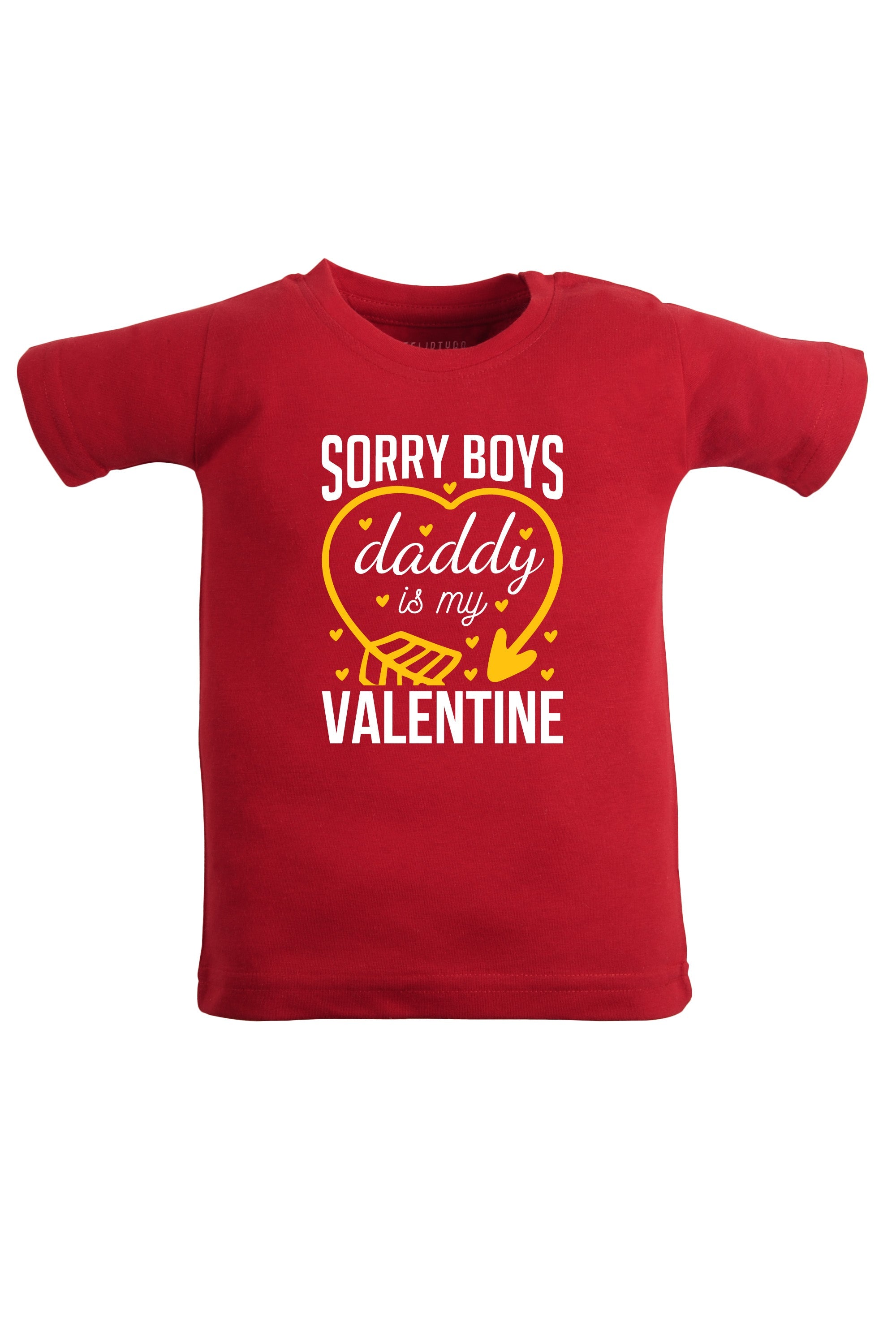 Sorry Boys Daddy Is My Valentine Kids T Shirt