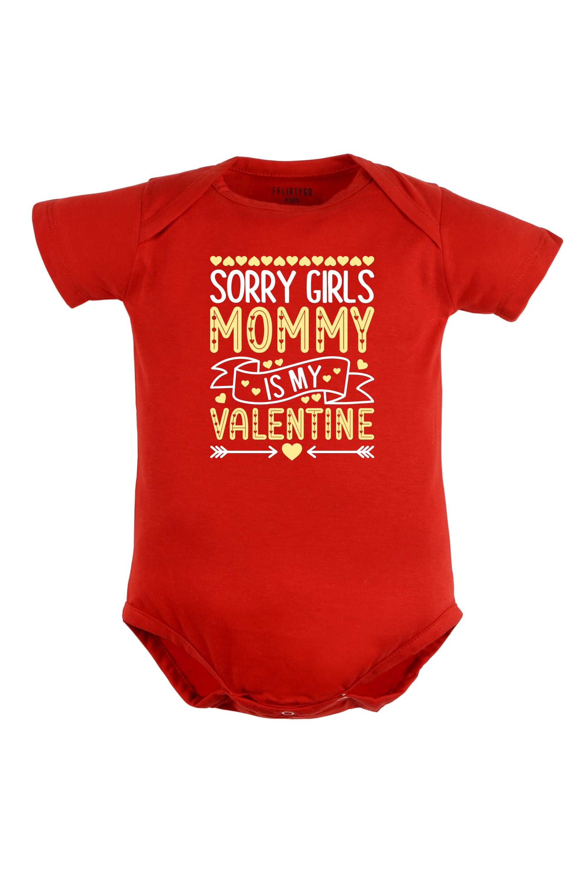 Sorry Girls Mommy Is My Valentine Baby Romper | Onesies