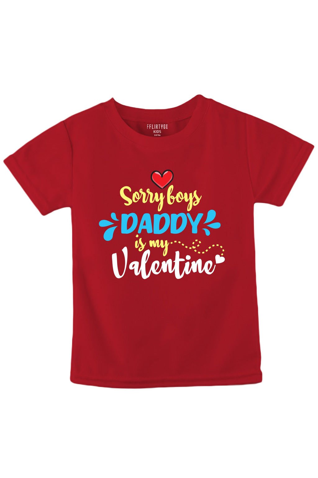 Sorry Boys Daddy Is My Valentine Kids T Shirt