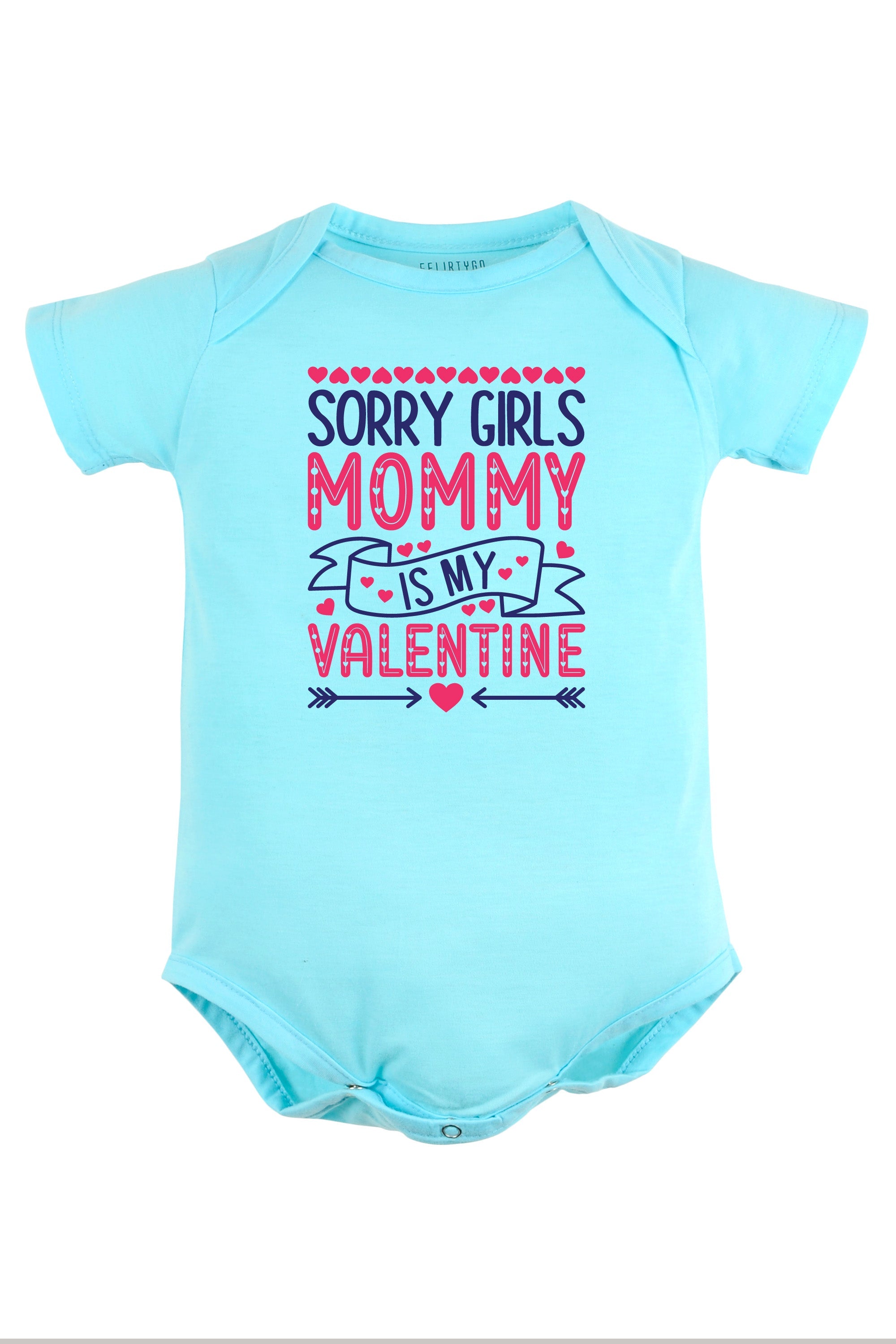 Sorry Girls Mommy Is My Valentine Baby Romper | Onesies