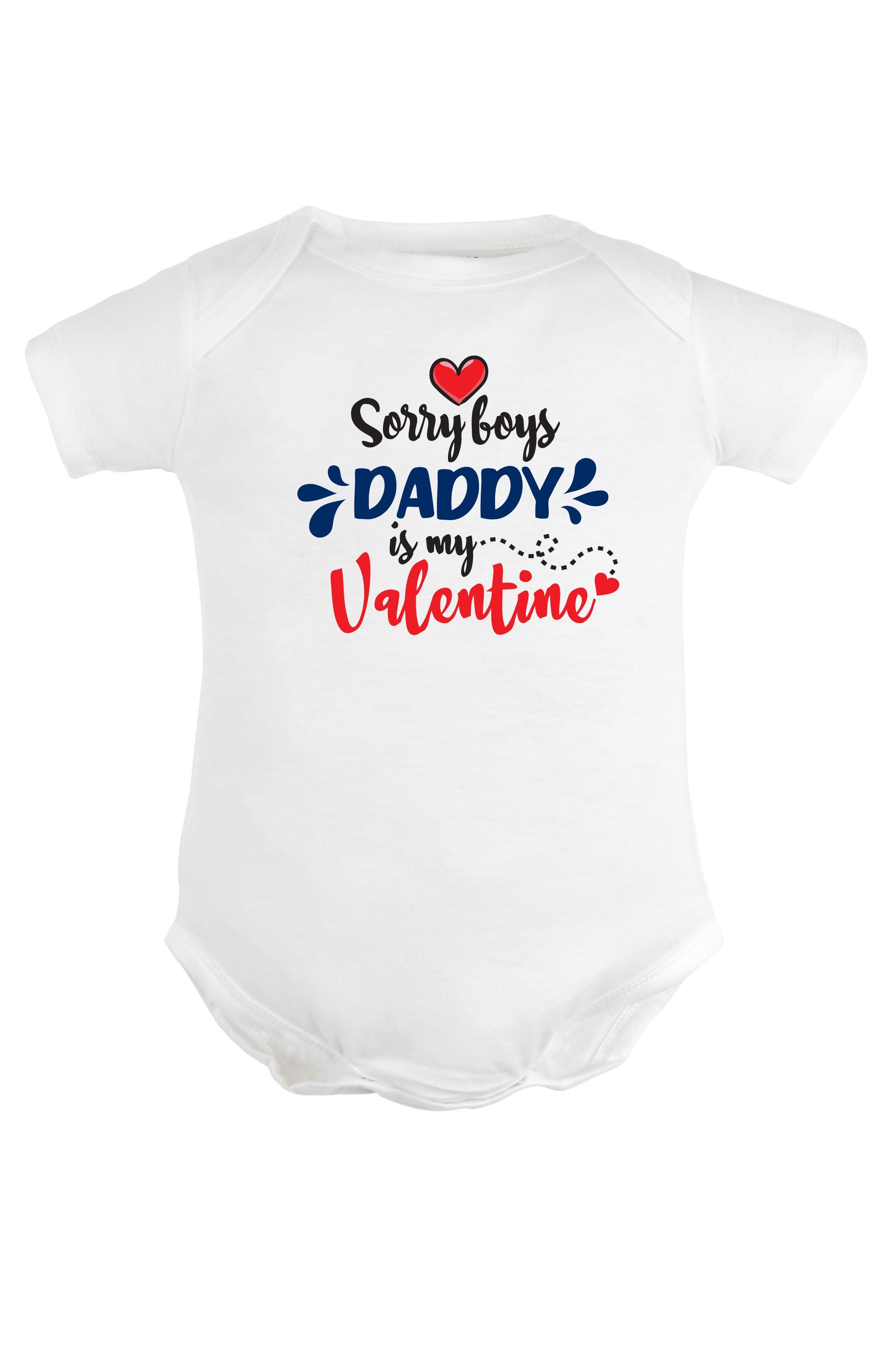 Sorry Boys Daddy Is My Valentine Baby Romper | Onesies
