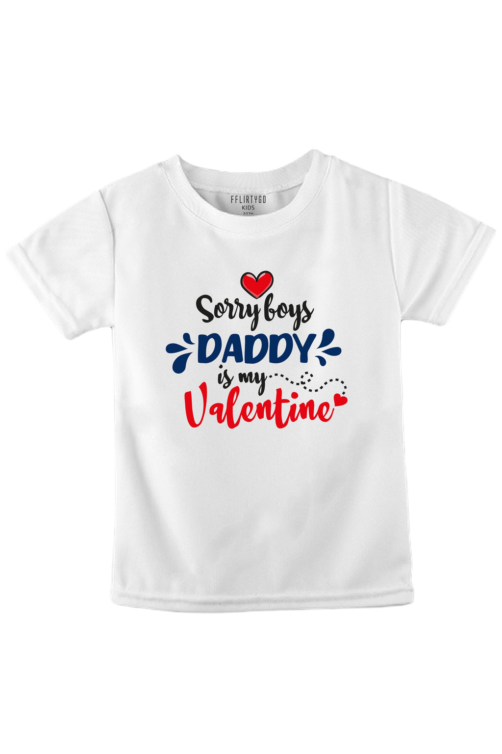 Sorry Boys Daddy Is My Valentine Kids T Shirt