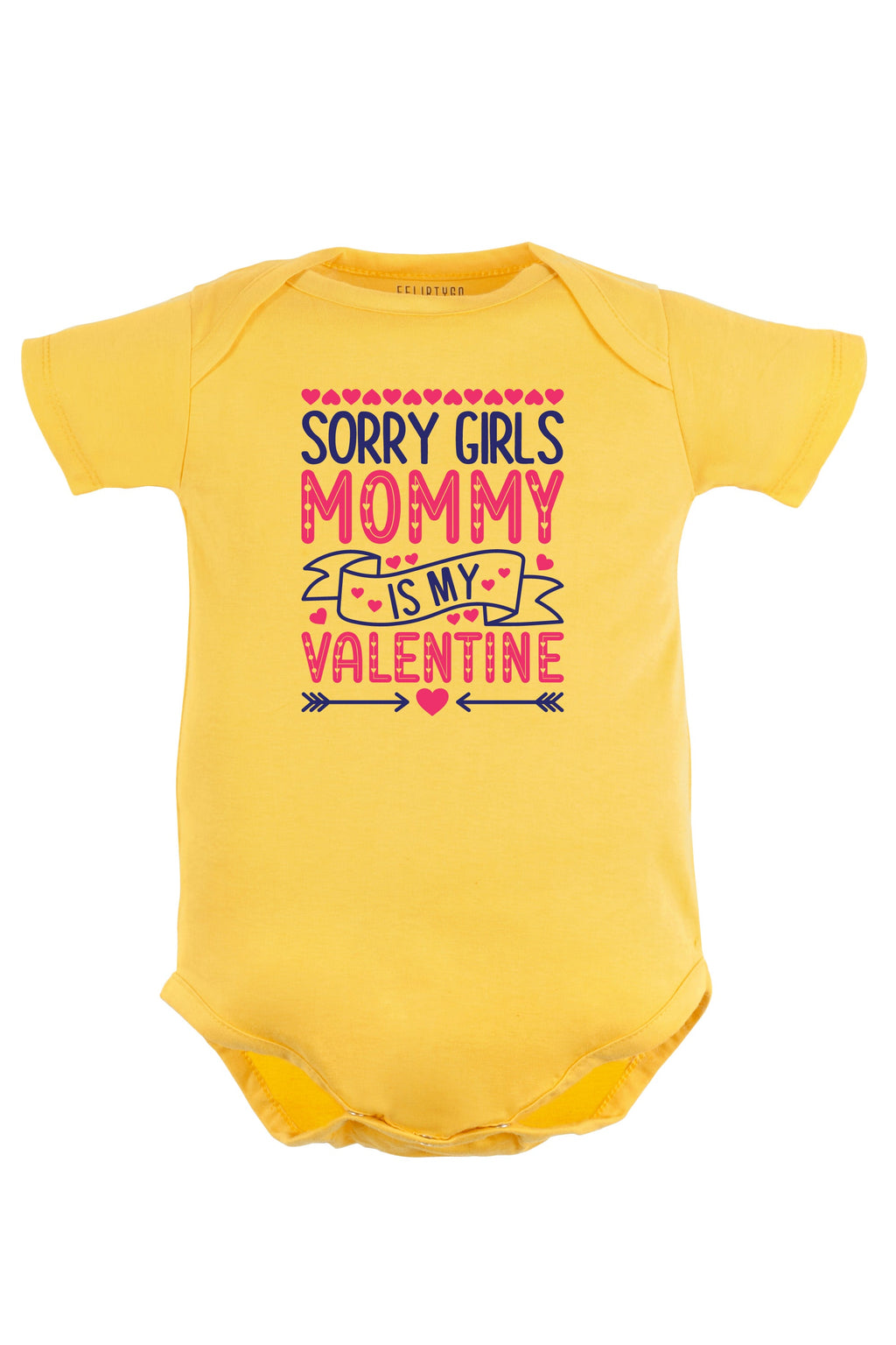 Sorry Girls Mommy Is My Valentine Baby Romper | Onesies