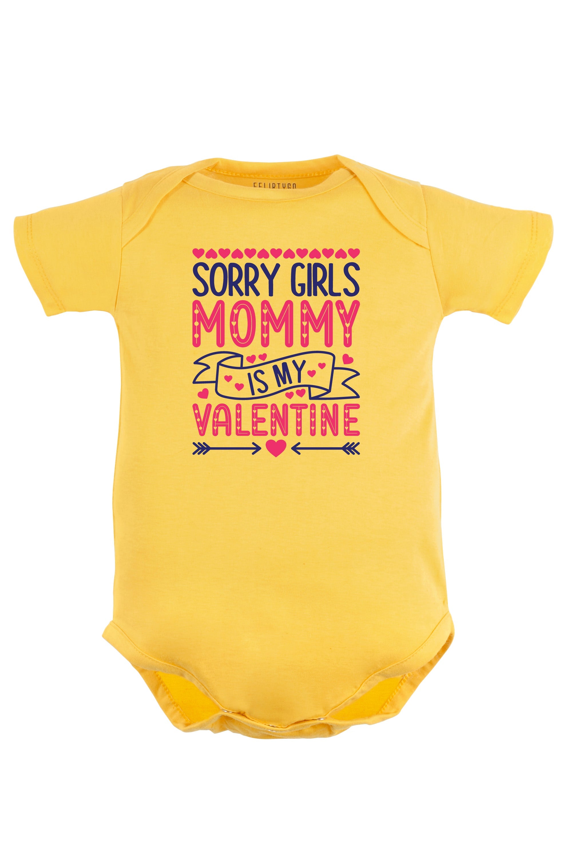Sorry Girls Mommy Is My Valentine Baby Romper | Onesies