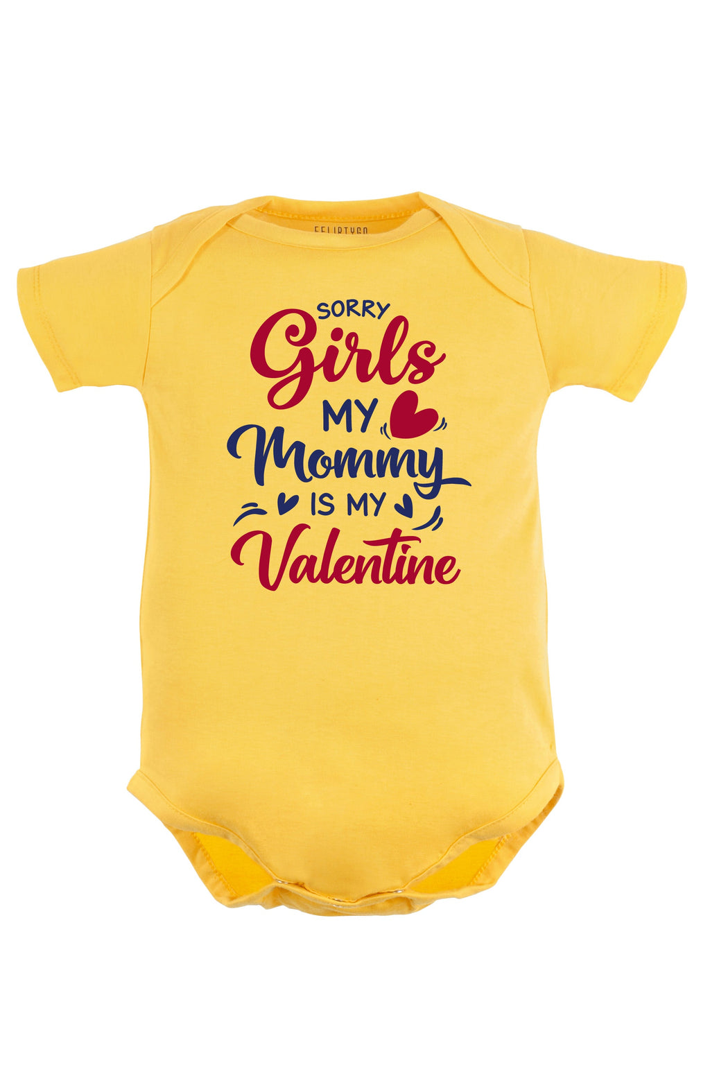 Sorry Girls My Mommy is my Valentine Baby Romper | Onesies