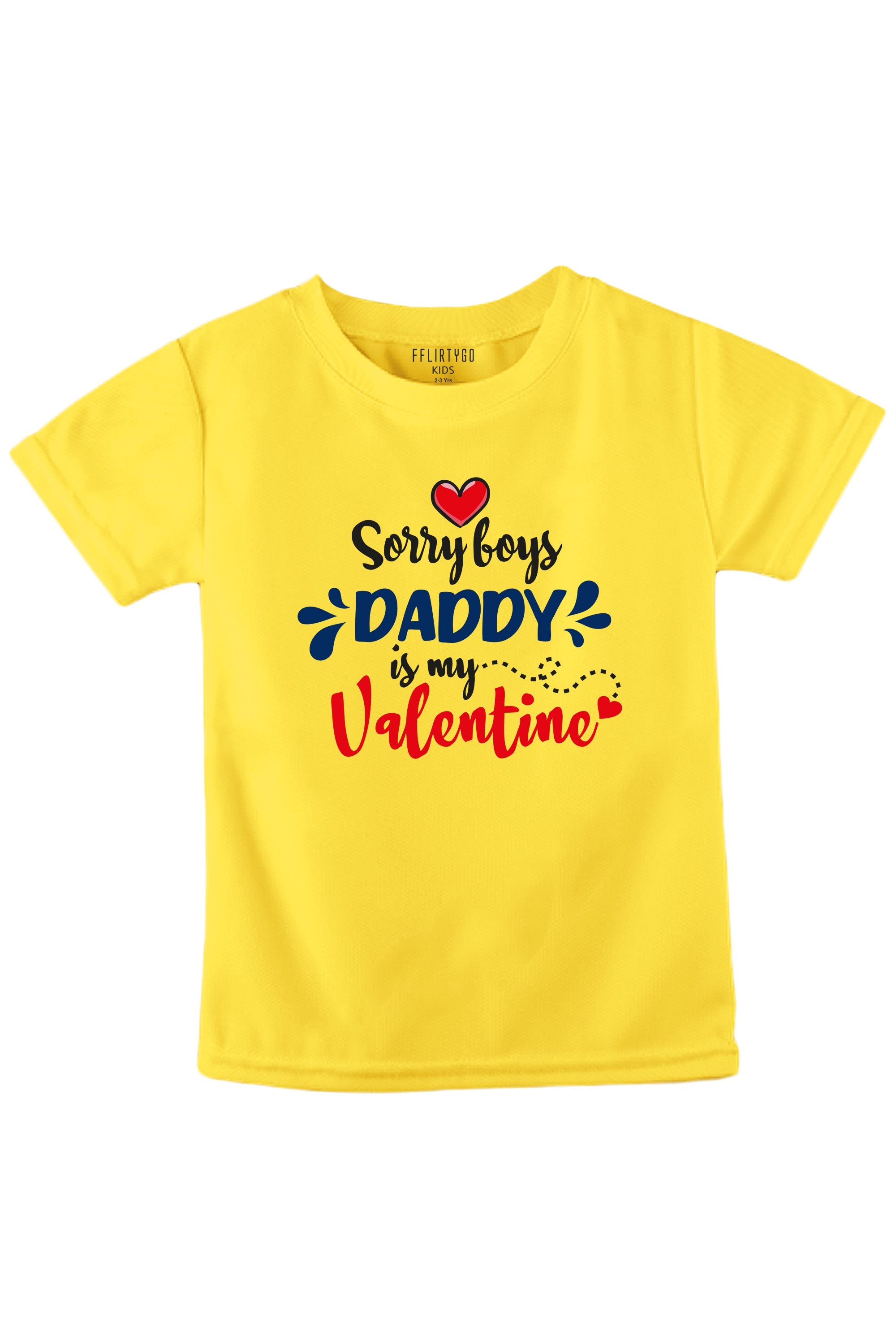 Sorry Boys Daddy Is My Valentine Kids T Shirt