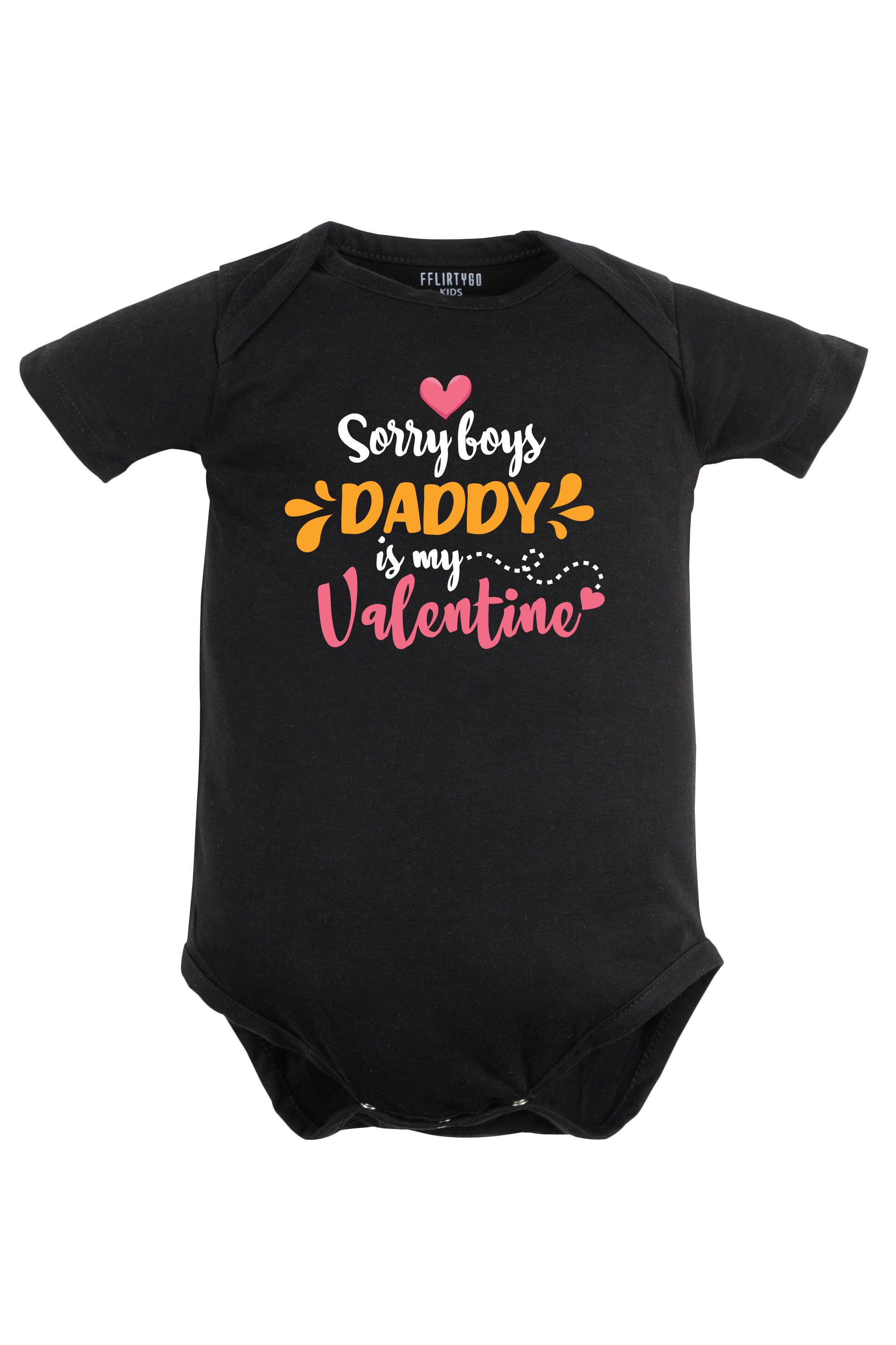 Sorry Boys Daddy Is My Valentine Baby Romper | Onesies