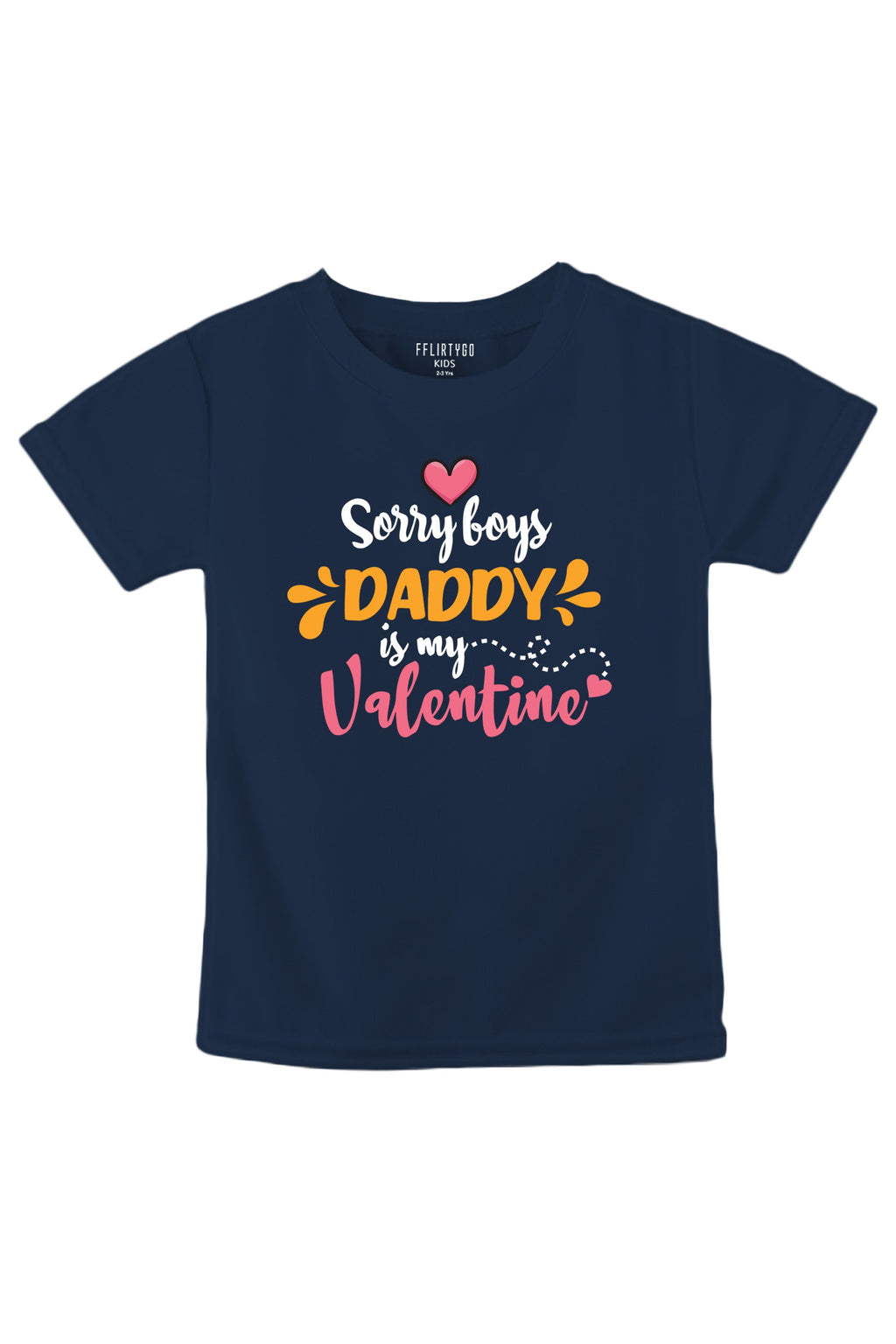 Sorry Boys Daddy Is My Valentine Kids T Shirt