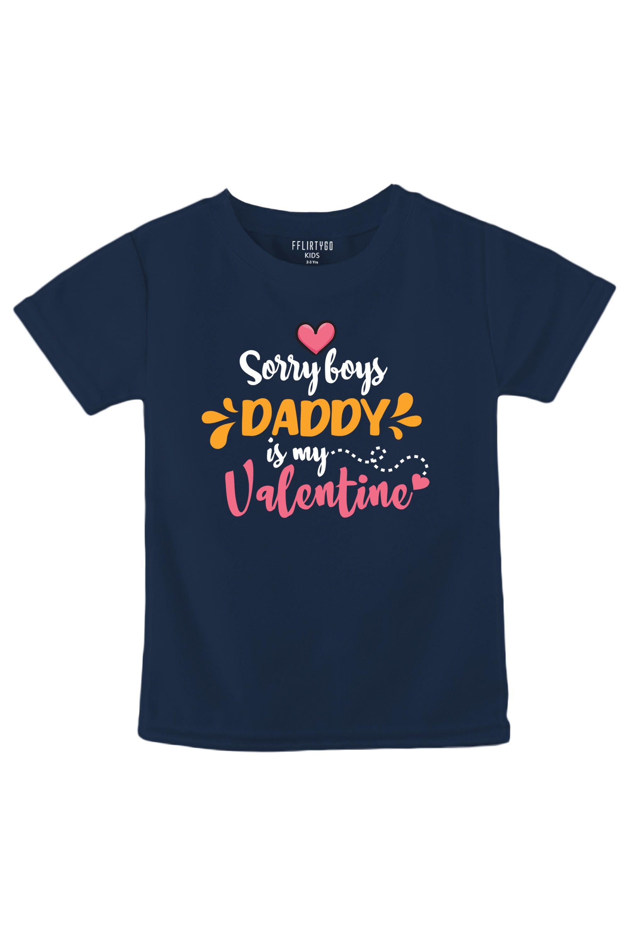 Sorry Boys Daddy Is My Valentine Kids T Shirt